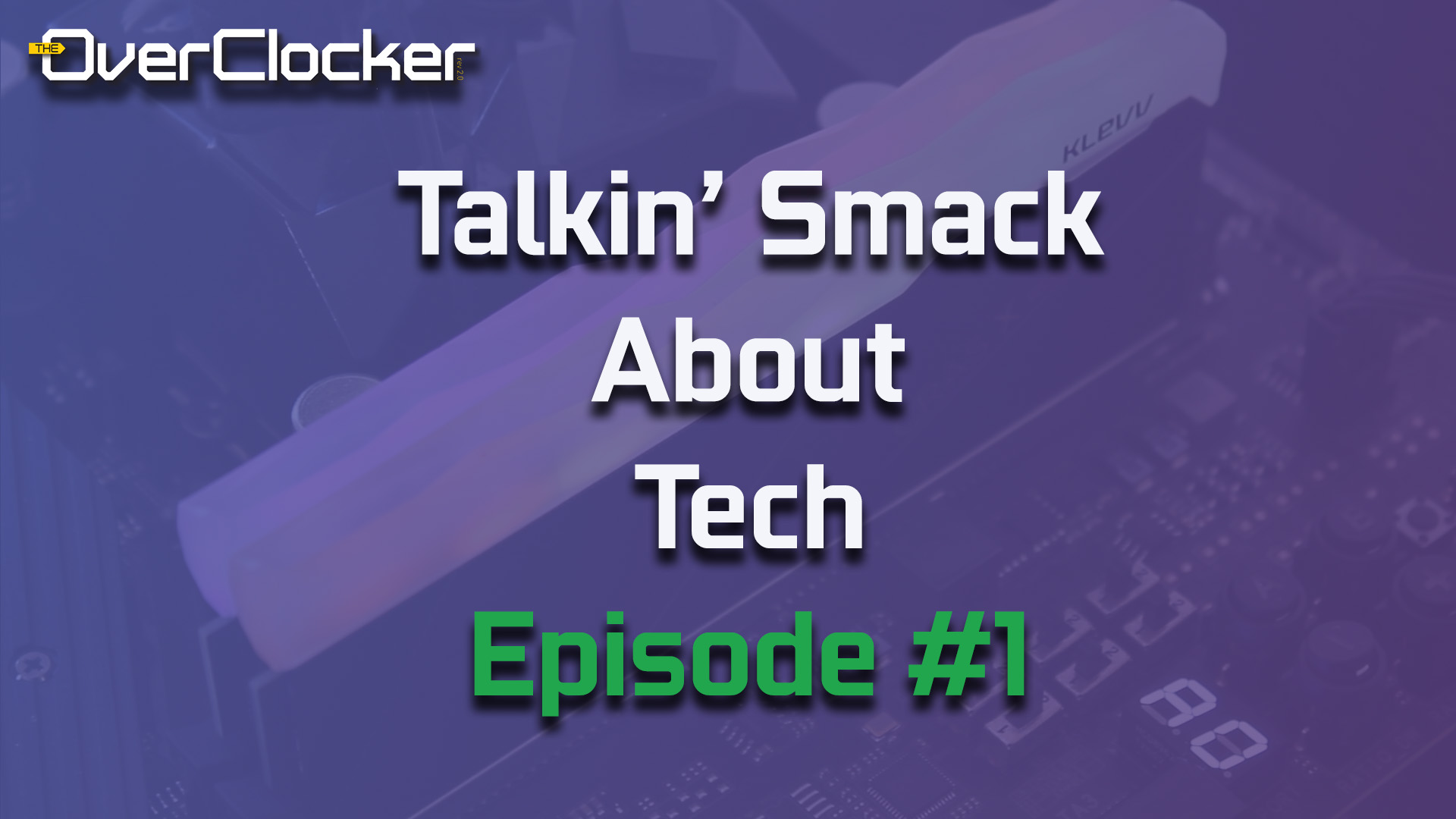 Talking Smack about Tech Episode 1 TheOverclocker