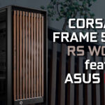 Corsair Frame 5000D RS Wood – An incredible building experience featuring ASUS ROG